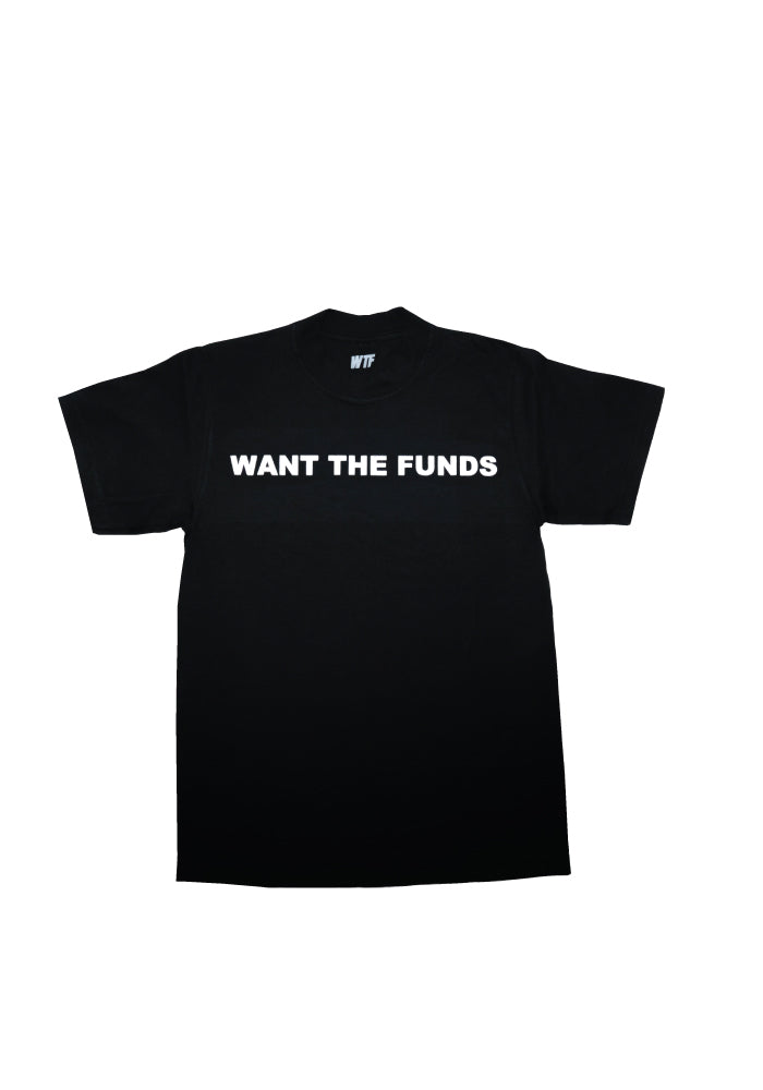 WANT THE FUNDS OG LOGO SHIRT