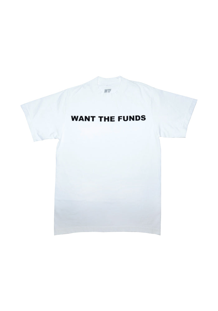 WANT THE FUNDS OG LOGO SHIRT